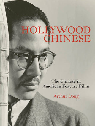 Hollywood Chinese: The Chinese in American Feature Films - Plum Sage Flowers