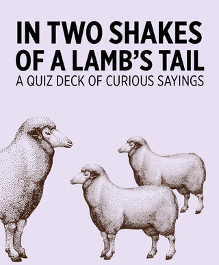 In Two Shakes of a Lamb's Tail: A Quiz Deck of Curious Sayings Knowledge Cards - Plum Sage Flowers