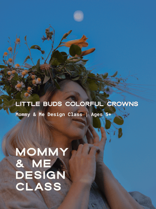 Little Buds Floral Design Class: Mommy & Me Colorful Crowns | May 9th at 12:30 PM - Plum Social Events & Flowers